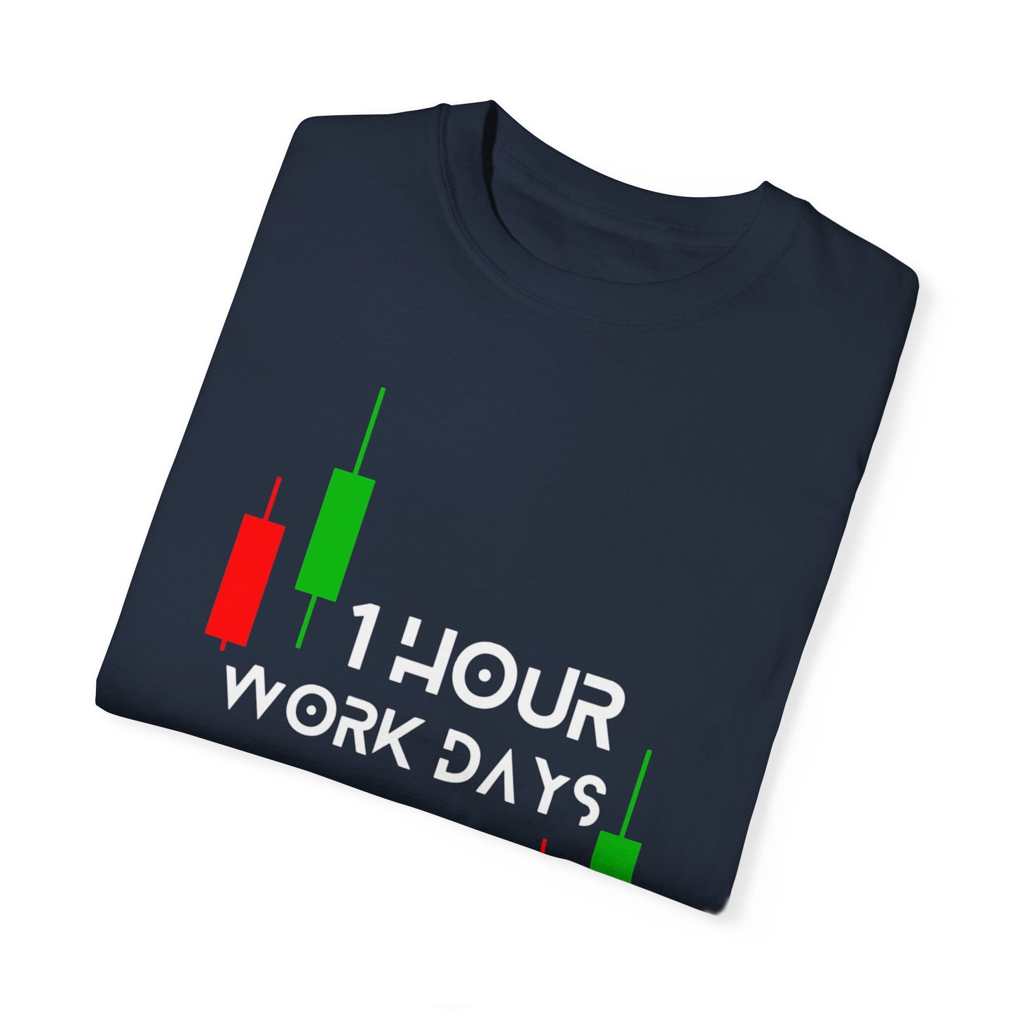 1 Hour Work Days Unisex Garment-Dyed T-shirt