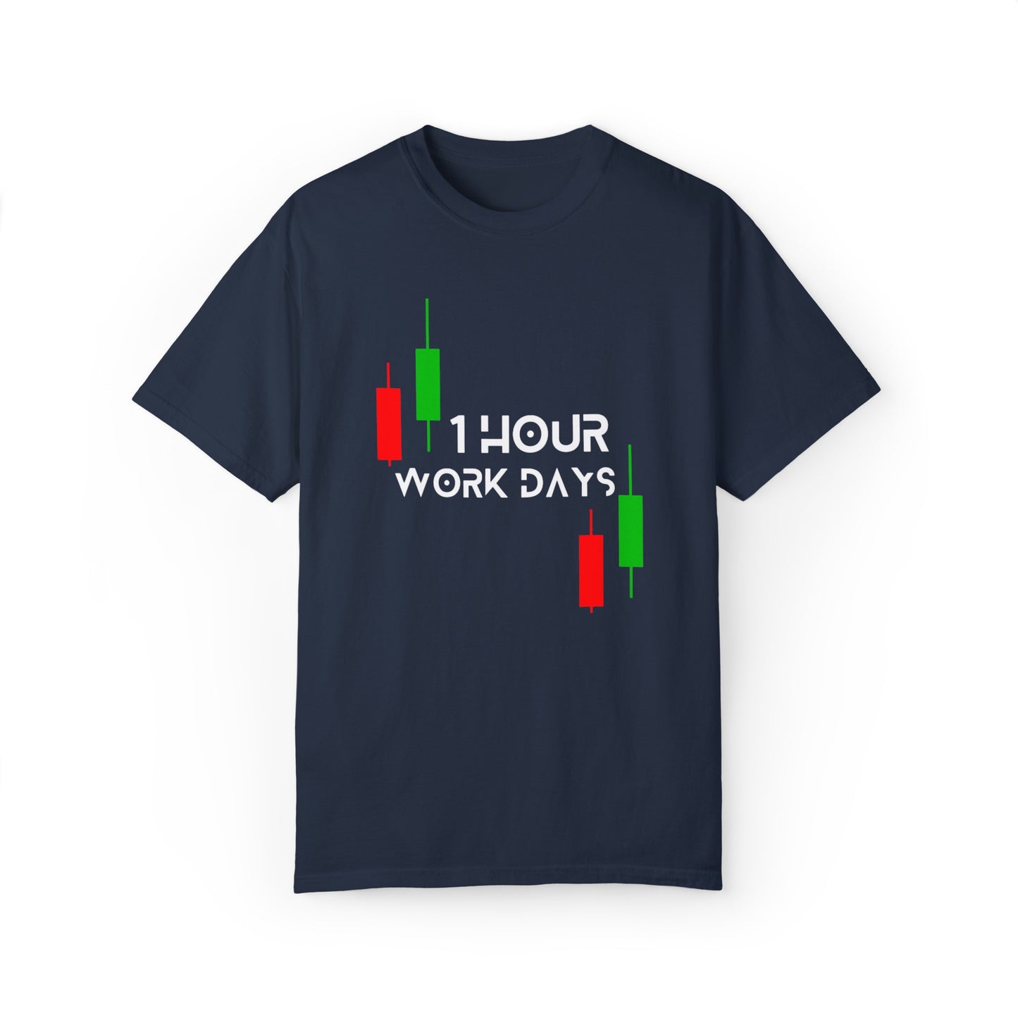 1 Hour Work Days Unisex Garment-Dyed T-shirt